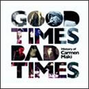 Good Times, Bad Times～Histiry of Carmen Maki～