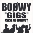 “GIGS”CASE OF BOφWY