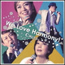 We Love Harmony!