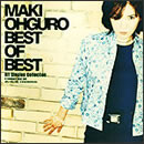 MAKI OHGURO BEST OF BEST ～All Singles Collection～ DISC 1