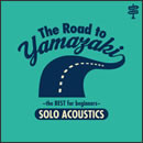 The Road to YAMAZAKI ～ the BEST selections for beginners ～[SOLO ACOUSTIC]