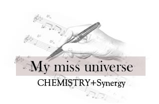 My miss universe CHEMISTRY＋Synergy