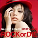 NANASE AIKAWA BEST ALBUM“ROCK or DIE”
