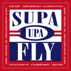 SUPA DUPA FLY feat. 湘南乃風, MOOMIN, KENTY GROSS, BES, APOLLO, NATURAL WEAPON, 導楽
