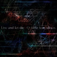 Live and let die