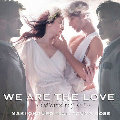 WE ARE THE LOVE ～ dedicated to J & L ～