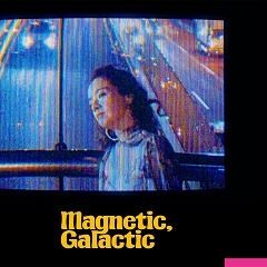 Magnetic, Galactic