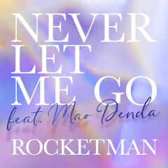 NEVER LET ME GO feat. MAO DENDA