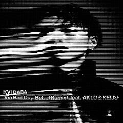 Too Bad Day But... (Remix) feat. AKLO & KEIJU