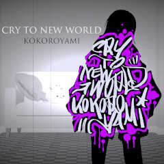 Cry to NEW WORLD