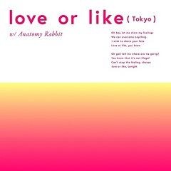 love or like (Tokyo) w/Anatomy Rabbit