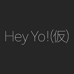 Hey Yo！(仮)