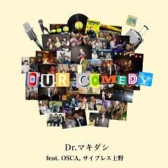 OUR COMEDY (feat. OSCA & サイプレス上野)