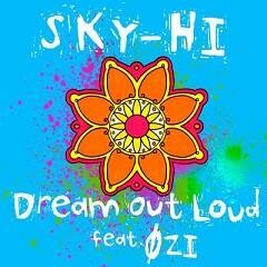 Dream Out Loud feat. OZI / SKY-HI