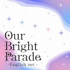 Our Bright Parade (English ver.)