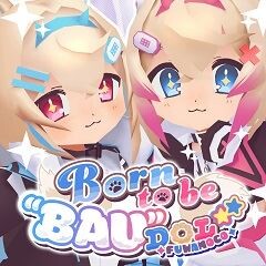 Born to be “BAU”DOL☆★
