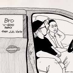 Bro (V-GOD Remix) feat. JJJ & VaVa