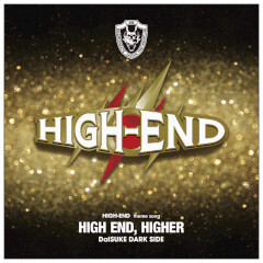 HIGH END, HIGHER