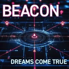 BEACON / DREAMS COME TRUE