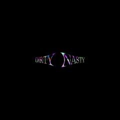 DiRTY NASTY
