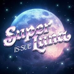 Super Luna / IS:SUE