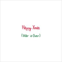 Happy Xmas (War Is Over)
