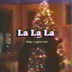 LALALA (Baby it takes two)