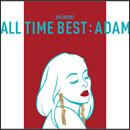 ALL TIME BEST:ADAM