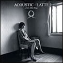 ACOUSTIC:LATTE