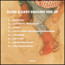 Slow & Easy English Ver.