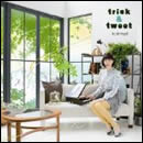 trick & tweet