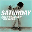 SATURDAY～ROCK'N'ROLL BEST OF YUTAKA OZAKI