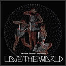 Perfume Global Compilation“LOVE THE WORLD”