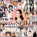 We Love SEIKO -35th Anniversary 松田聖子究極オールタイムベスト 50 Songs-
