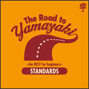 The Road to YAMAZAKI ～ the BEST selections for beginners ～ [STANDARDS]