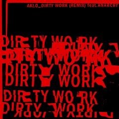 Dirty Work (Remix) feat.ANARCHY
