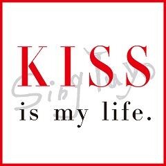 KISS is my life.