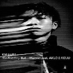 Too Bad Day But... (Remix) feat. AKLO & KEIJU