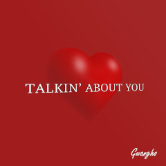 TALKIN' ABOUT YOU