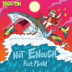 NOT ENOUGH feat. FLOW