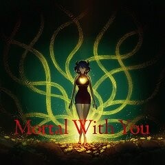 Mortal With You -Japanese ver.-
