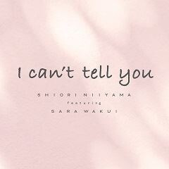 I can't tell you (feat.和久井沙良)