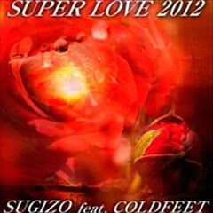 SUPER LOVE 2012 feat. COLDFEET