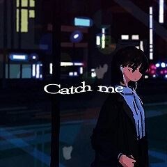 Catch me