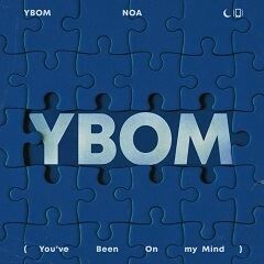 YBOM (You've Been On my Mind) / NOA