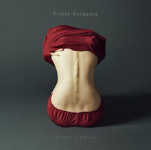 3rd ALBUM『Fruits Decaying』リリース決定！