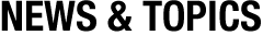 NEWS & TOPICS